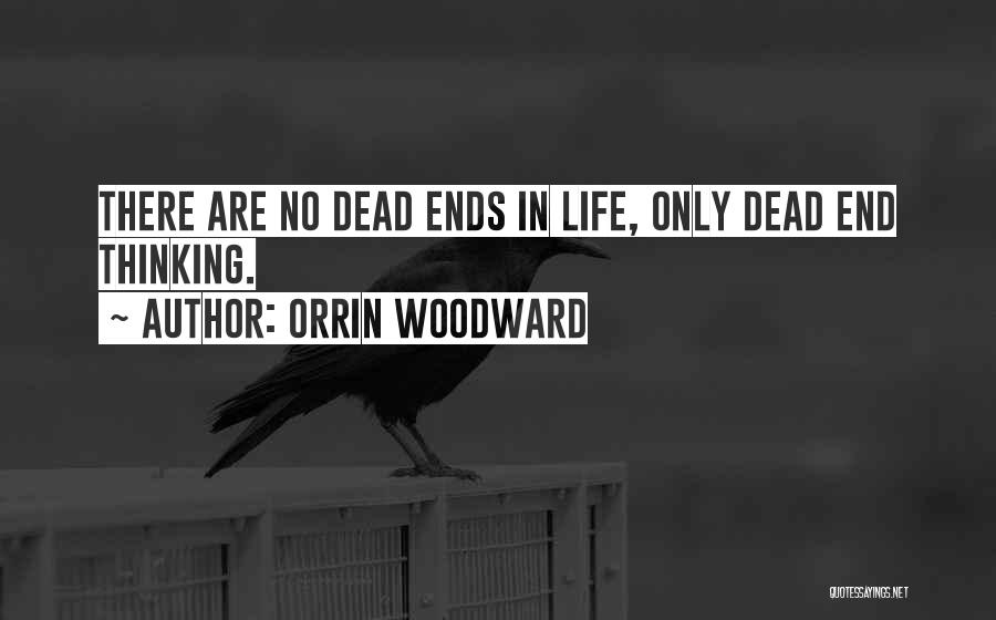 Dead Ends In Life Quotes By Orrin Woodward