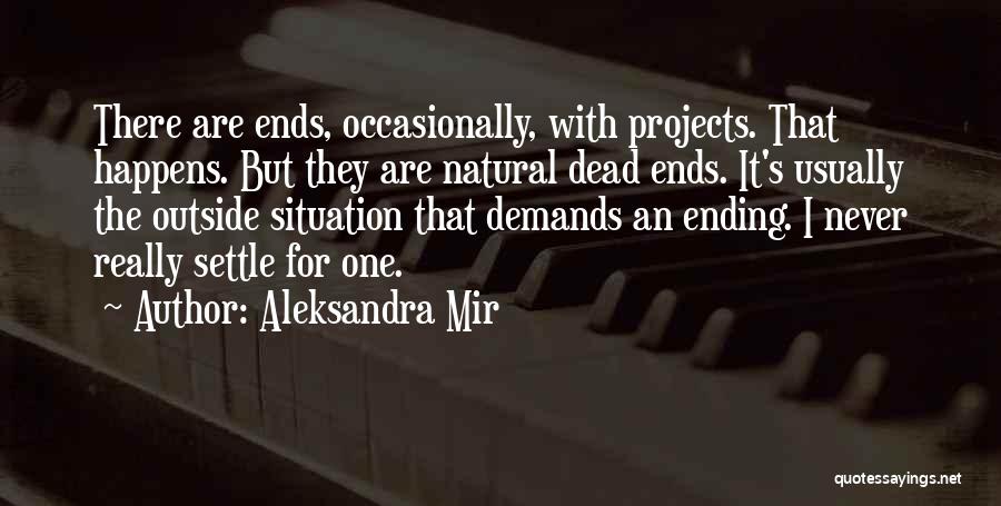 Dead Ends Quotes By Aleksandra Mir