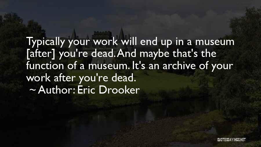 Dead Ends Quotes By Eric Drooker