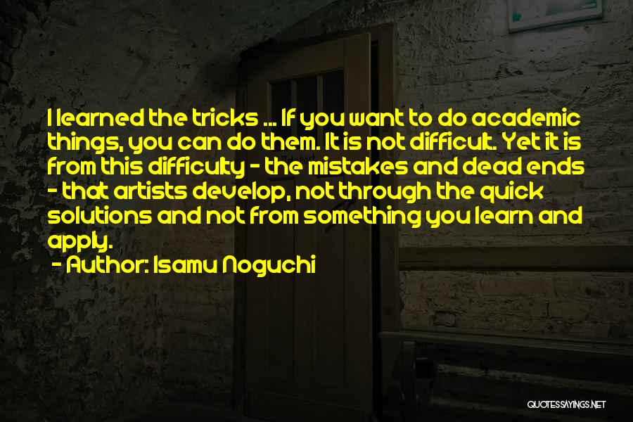Dead Ends Quotes By Isamu Noguchi