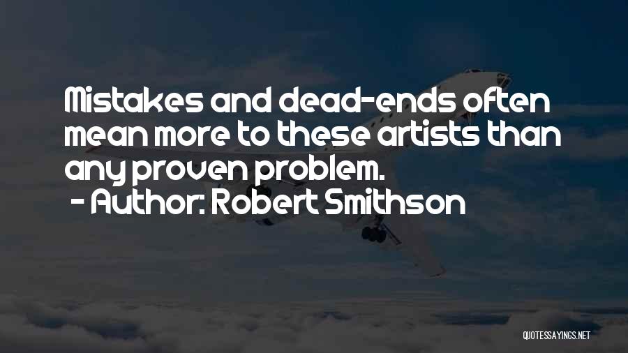 Dead Ends Quotes By Robert Smithson