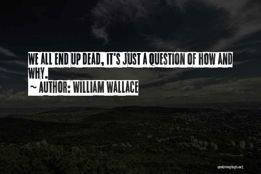 Dead Ends Quotes By William Wallace