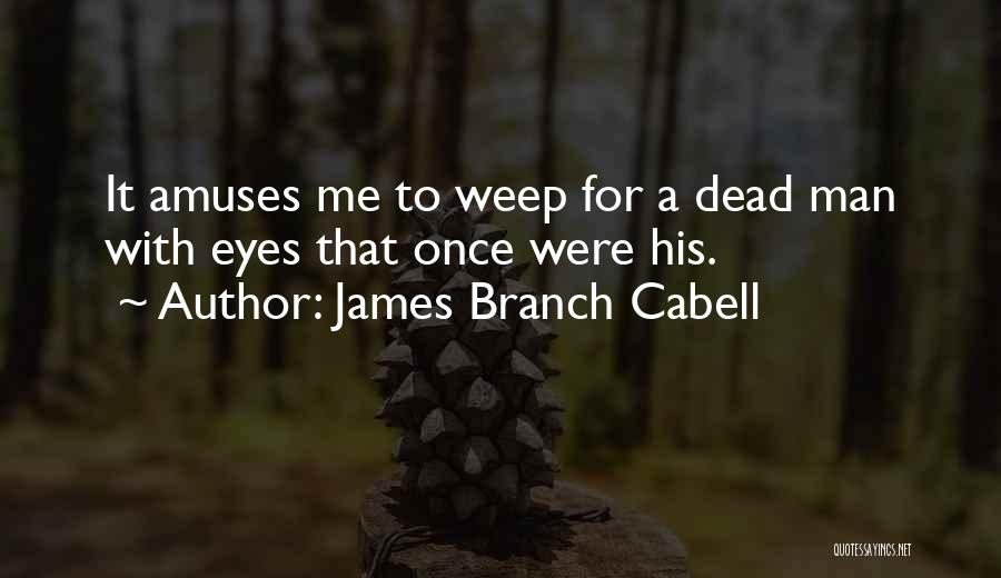 Dead Eyes Quotes By James Branch Cabell