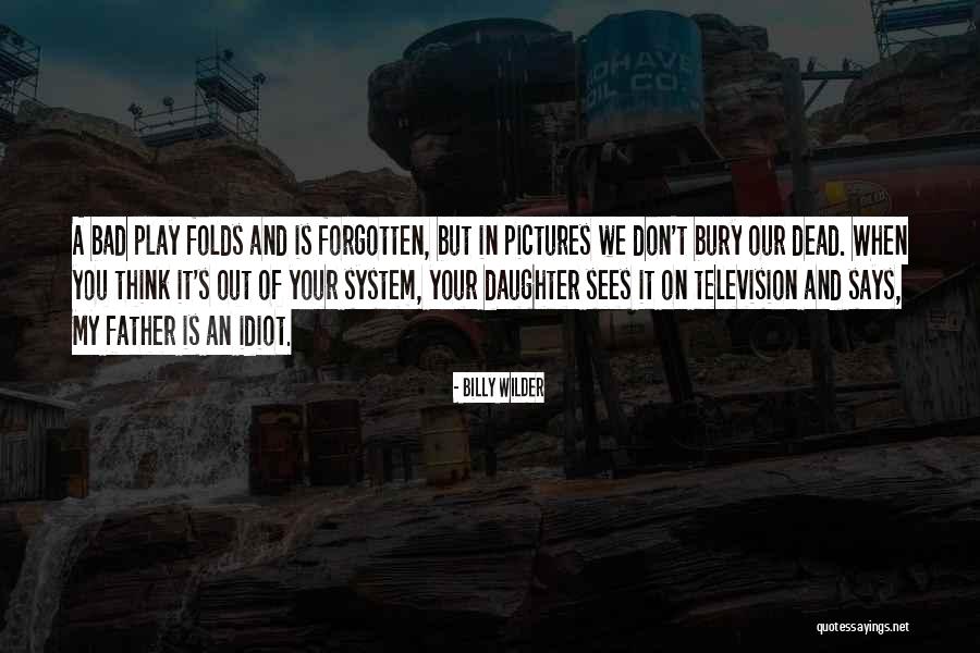Dead Father And Daughter Quotes By Billy Wilder Dead Father And Daughter Quotes By Billy Wilder