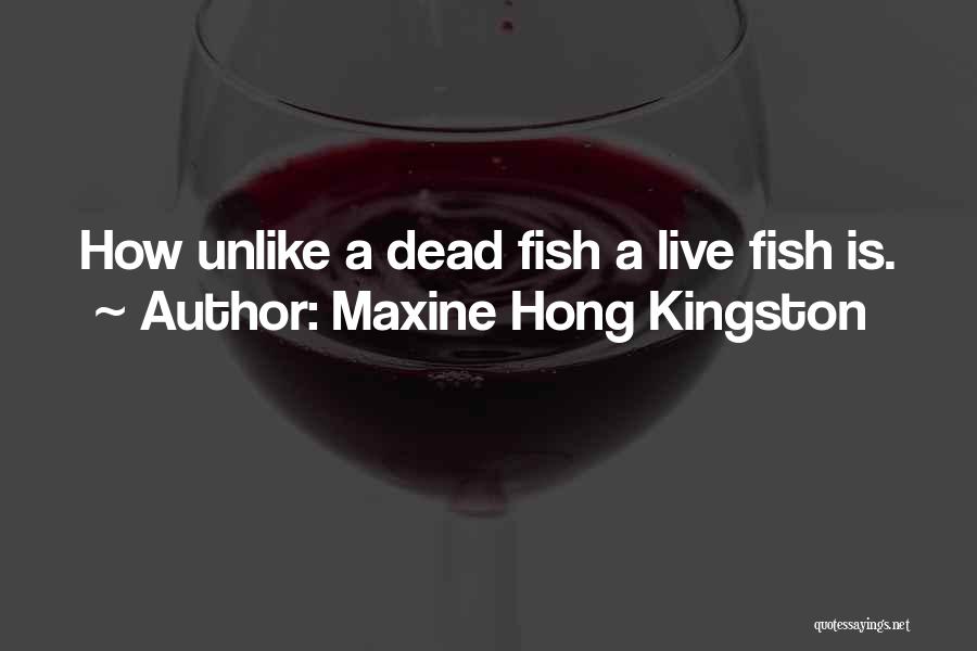 Dead Fishes Quotes By Maxine Hong Kingston