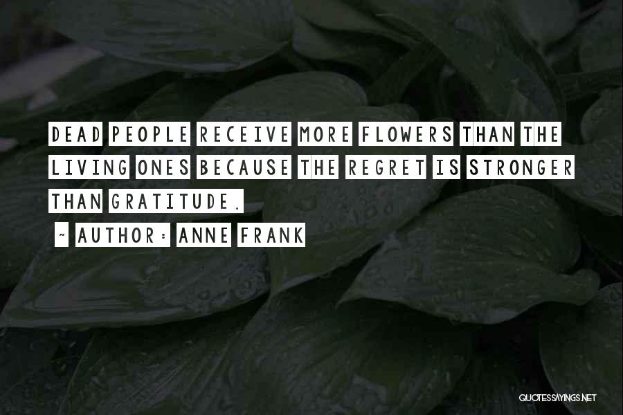 Dead Flowers Quotes By Anne Frank