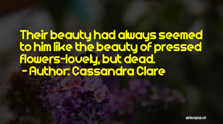 Dead Flowers Quotes By Cassandra Clare