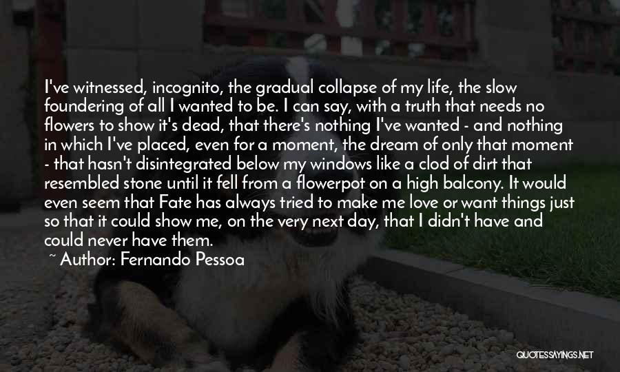 Dead Flowers Quotes By Fernando Pessoa