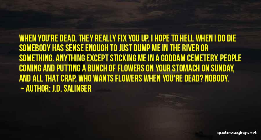 Dead Flowers Quotes By J.D. Salinger