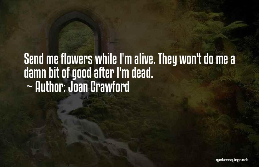 Dead Flowers Quotes By Joan Crawford