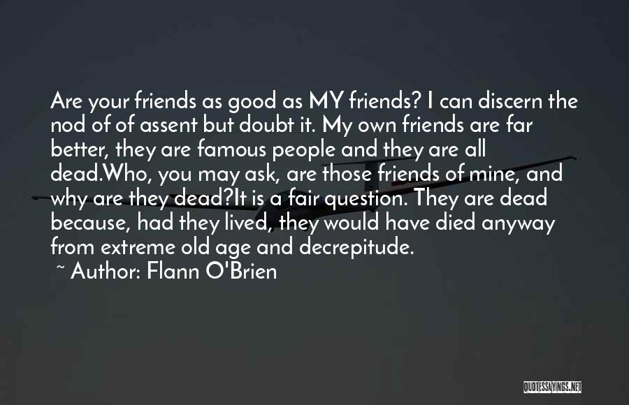 Dead Friends Quotes By Flann O'Brien