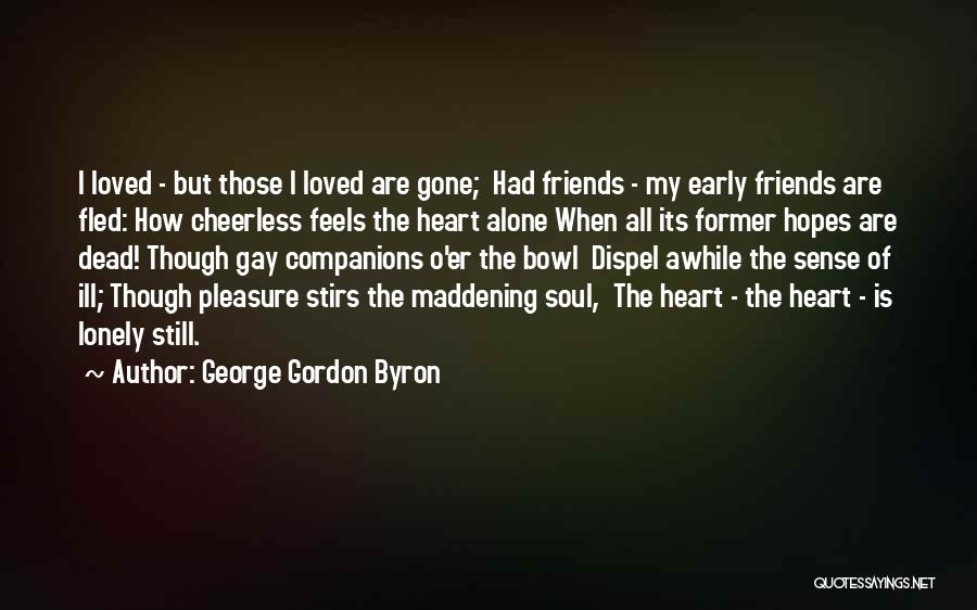 Dead Friends Quotes By George Gordon Byron