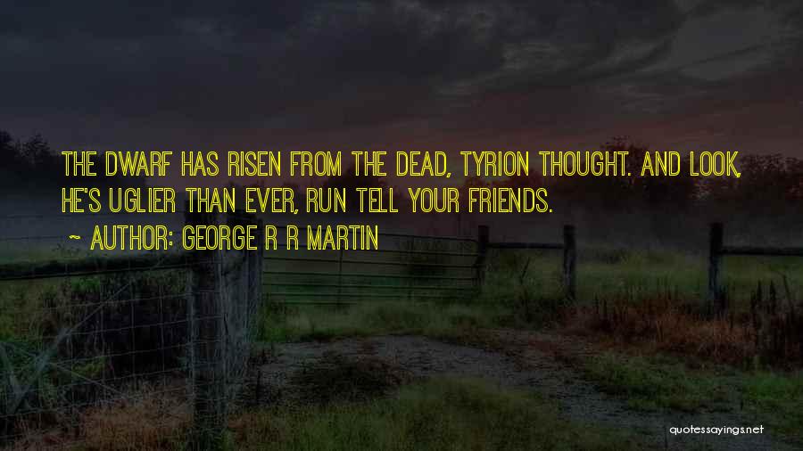 Dead Friends Quotes By George R R Martin