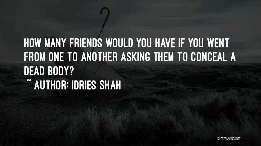 Dead Friends Quotes By Idries Shah