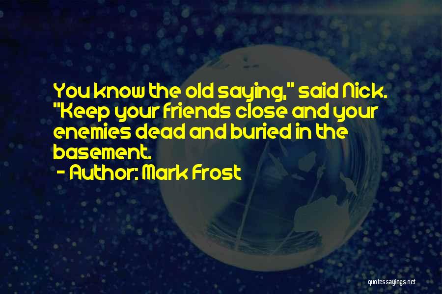 Dead Friends Quotes By Mark Frost