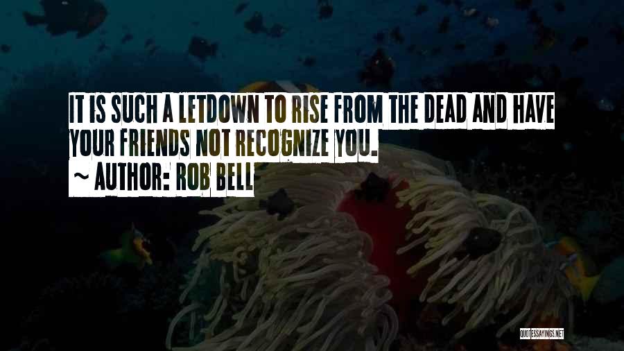 Dead Friends Quotes By Rob Bell