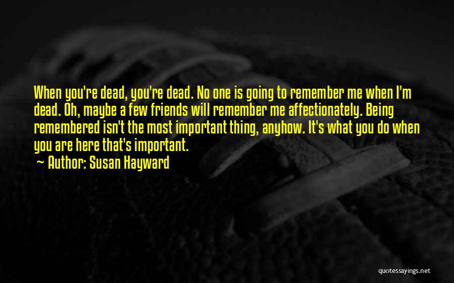 Dead Friends Quotes By Susan Hayward