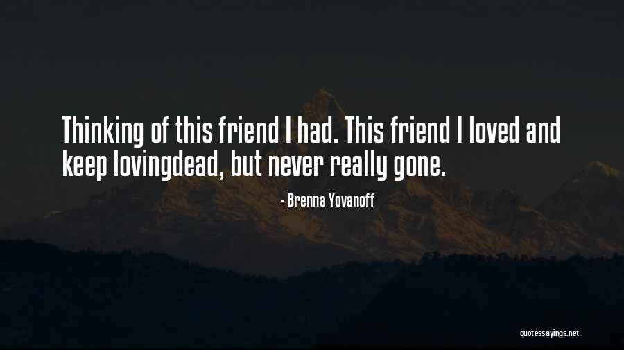 Dead Friendship Quotes By Brenna Yovanoff Dead Friendship Quotes By Brenna Yovanoff
