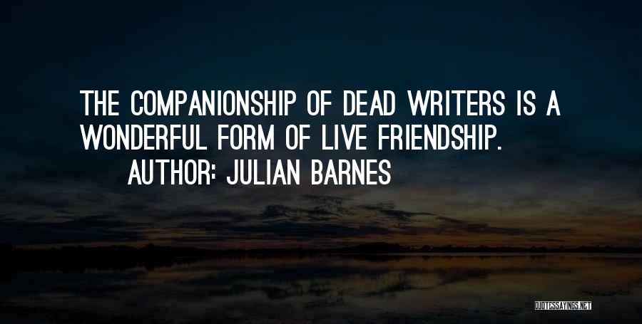 Dead Friendship Quotes By Julian Barnes