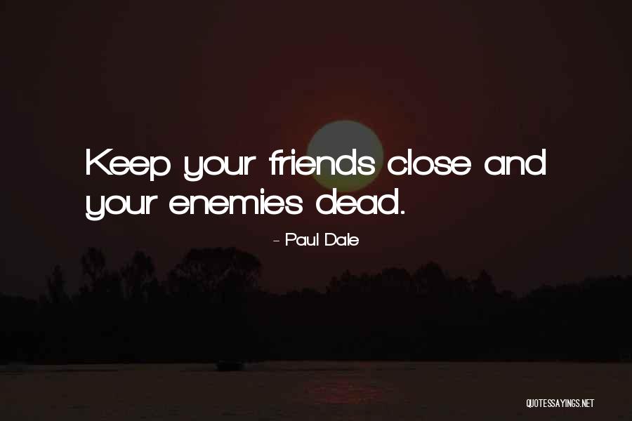 Dead Friendship Quotes By Paul Dale