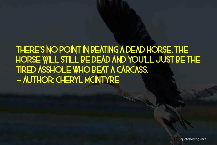 Dead Horse Quotes By Cheryl McIntyre