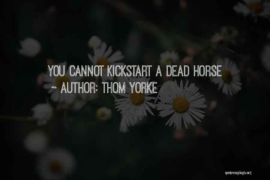 Dead Horse Quotes By Thom Yorke