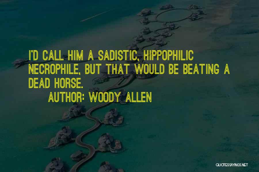 Dead Horse Quotes By Woody Allen