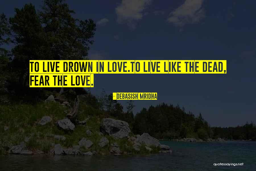 Dead In Love Quotes By Debasish Mridha