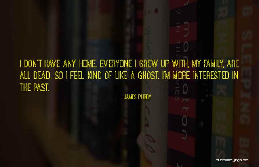 Dead In The Family Quotes By James Purdy Dead In The Family Quotes By James Purdy