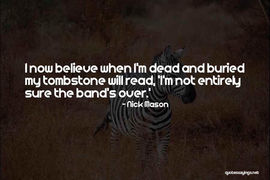 Dead In Tombstone Quotes By Nick Mason Dead In Tombstone Quotes By Nick Mason