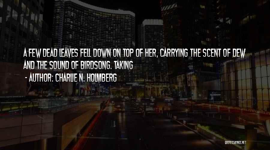 Dead Leaves Quotes By Charlie N. Holmberg
