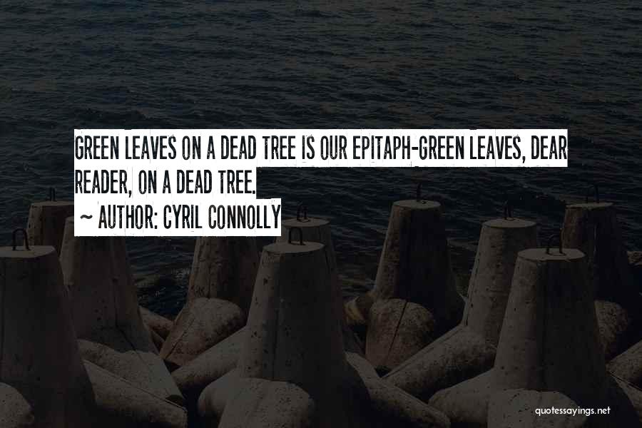 Dead Leaves Quotes By Cyril Connolly