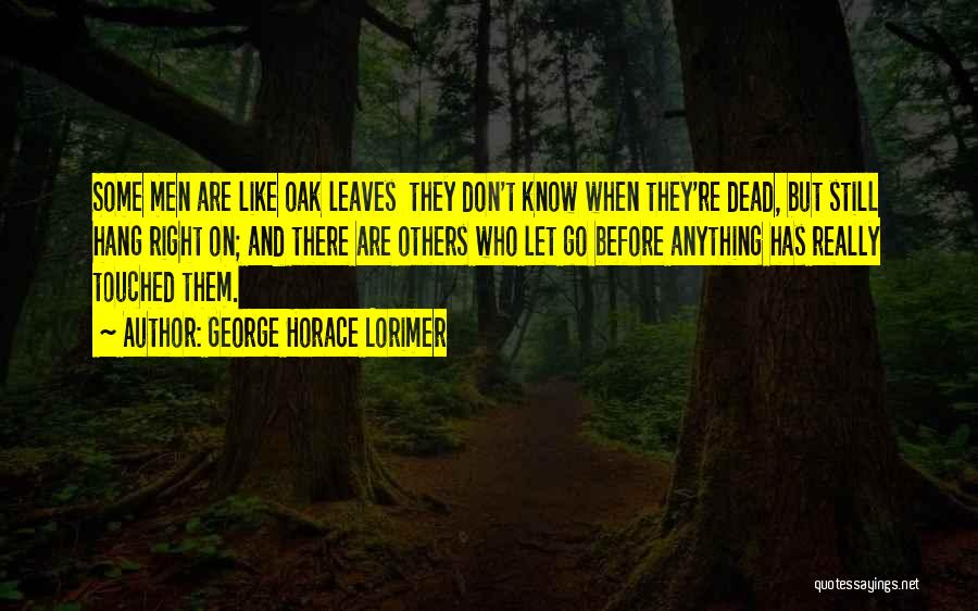 Dead Leaves Quotes By George Horace Lorimer