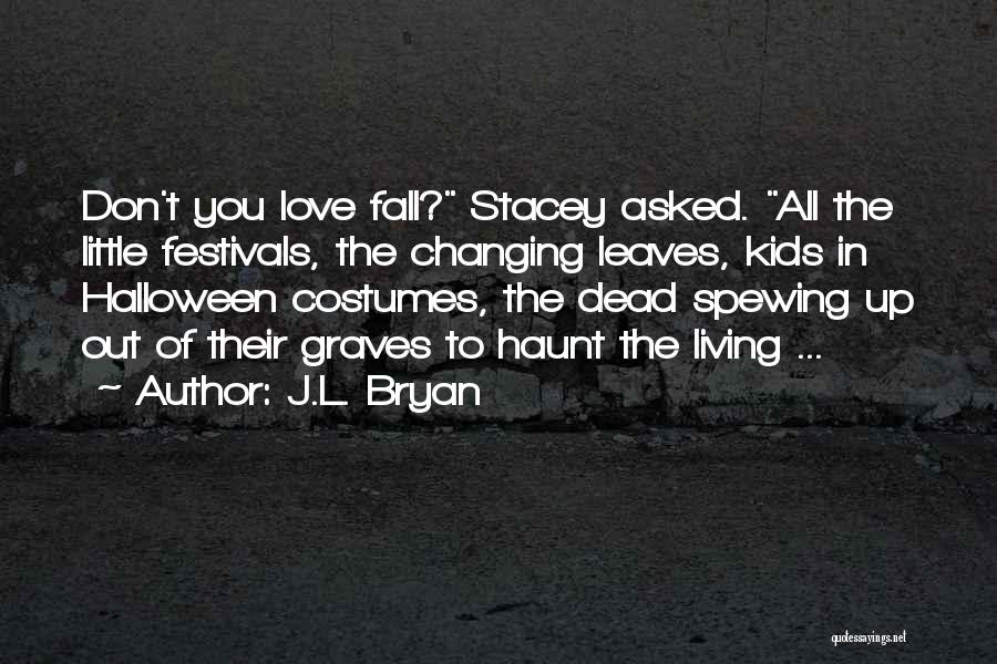 Dead Leaves Quotes By J.L. Bryan