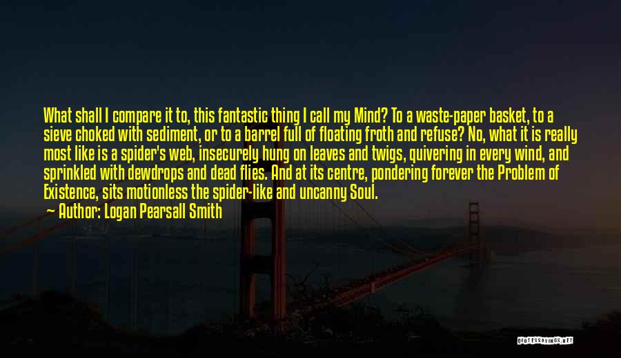 Dead Leaves Quotes By Logan Pearsall Smith