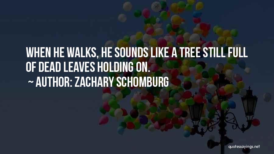 Dead Leaves Quotes By Zachary Schomburg