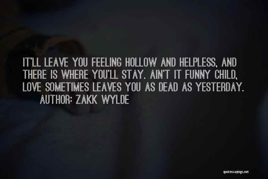 Dead Leaves Quotes By Zakk Wylde