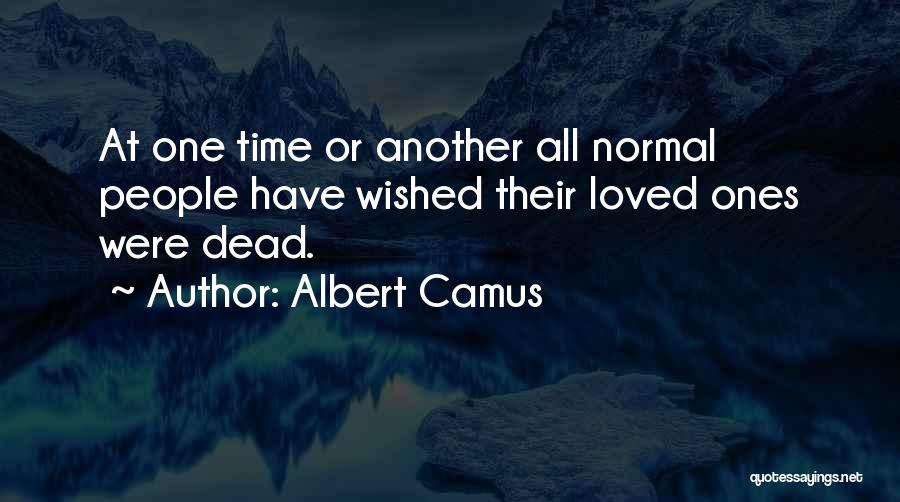 Dead Loved Ones Quotes By Albert Camus