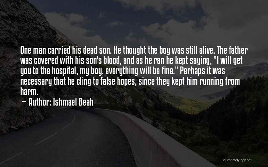 Dead Man Running Quotes By Ishmael Beah