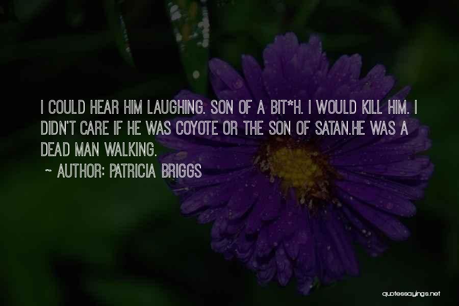 Dead Man Walking Quotes By Patricia Briggs