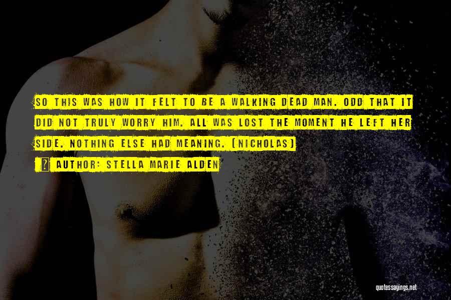 Dead Man Walking Quotes By Stella Marie Alden