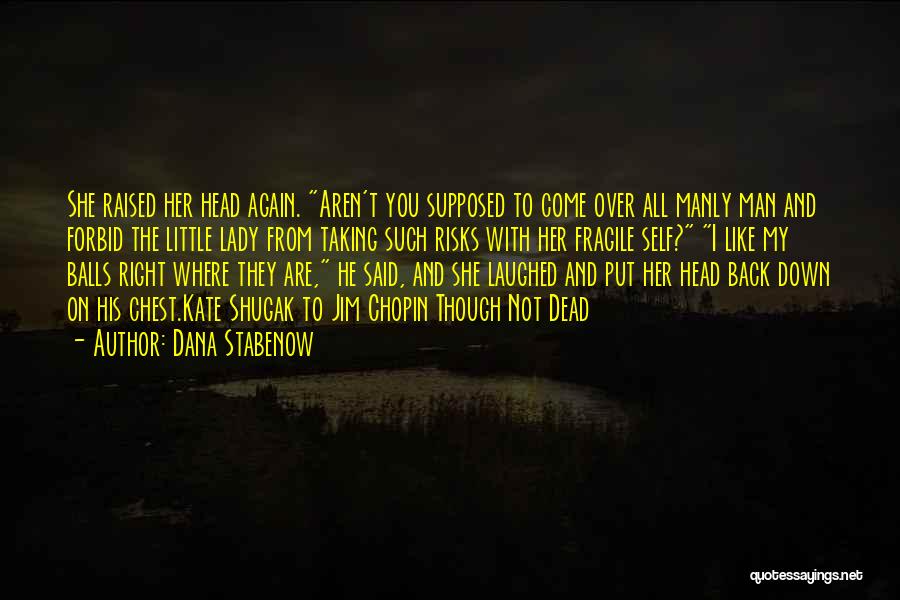 Dead Man's Chest Best Quotes By Dana Stabenow