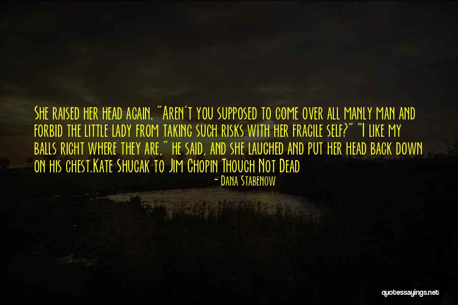 Dead Man's Chest Best Quotes By Dana Stabenow