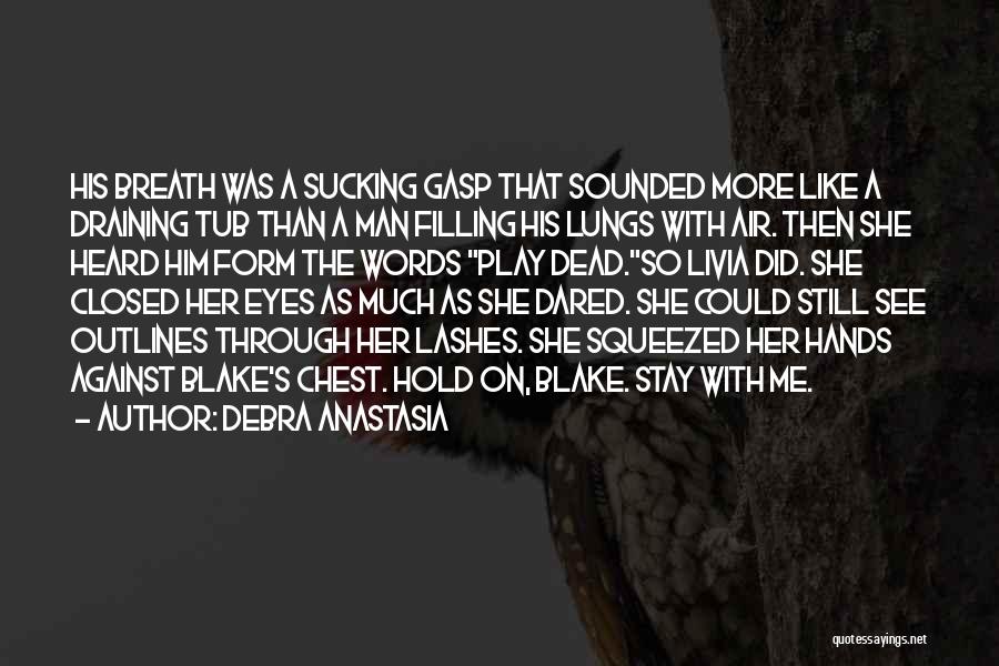Dead Man's Chest Best Quotes By Debra Anastasia