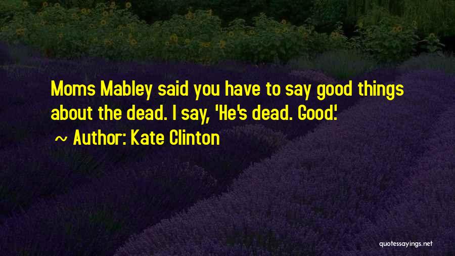 Dead Moms Quotes By Kate Clinton