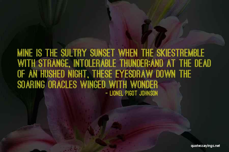 Dead Of Night Quotes By Lionel Pigot Johnson Dead Of Night Quotes By Lionel Pigot Johnson