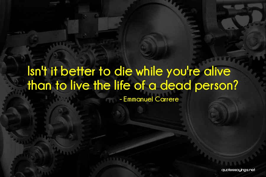 Dead Or Alive 4 Quotes By Emmanuel Carrere Dead Or Alive 4 Quotes By Emmanuel Carrere