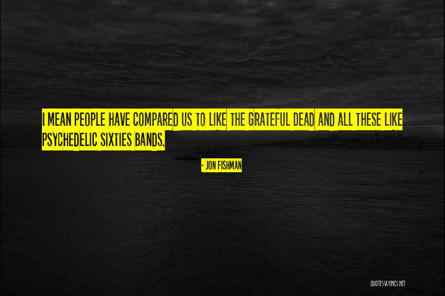 Dead People Quotes By Jon Fishman Dead People Quotes By Jon Fishman