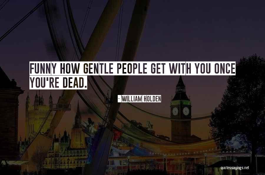 Dead People Quotes By William Holden