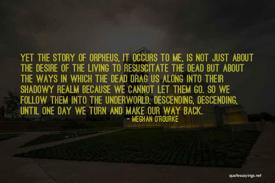Dead Realm Quotes By Meghan O'Rourke Dead Realm Quotes By Meghan O'Rourke